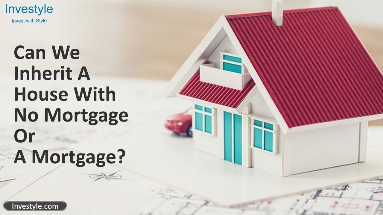 Can We Inherit A House With No Mortgage Or A Mortgage