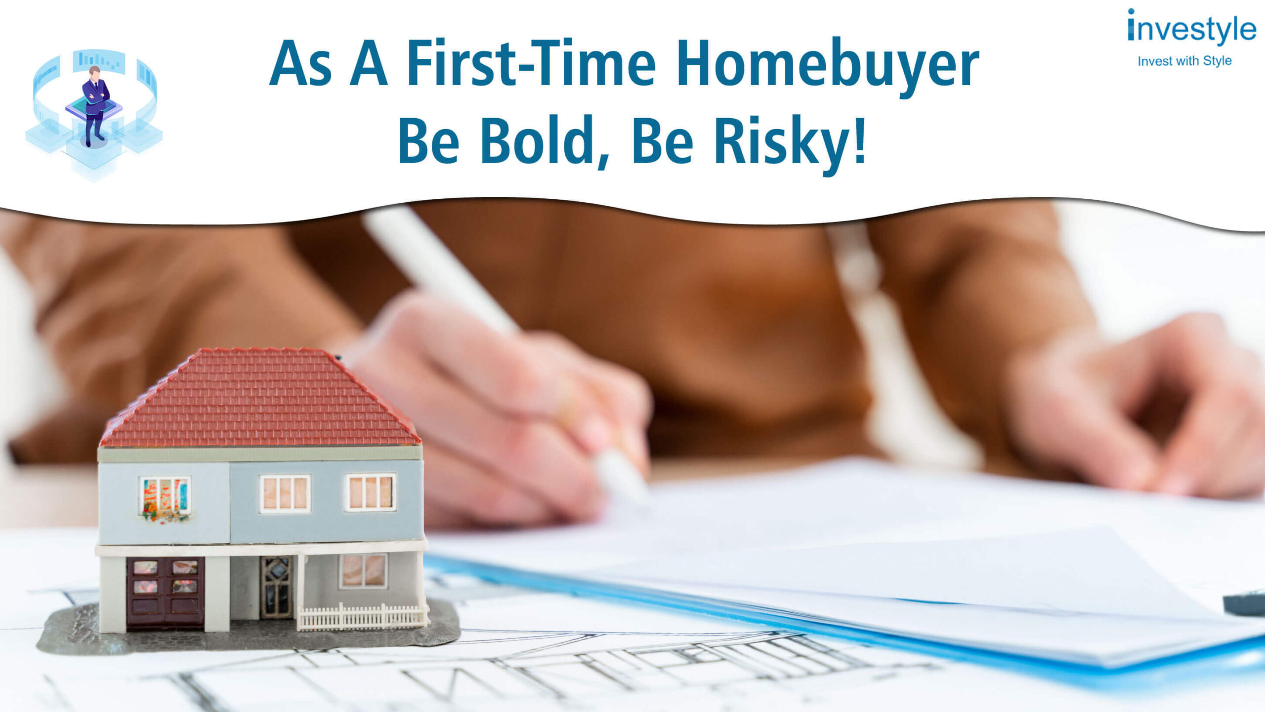 As a first time homebuyer be bold, be risky!