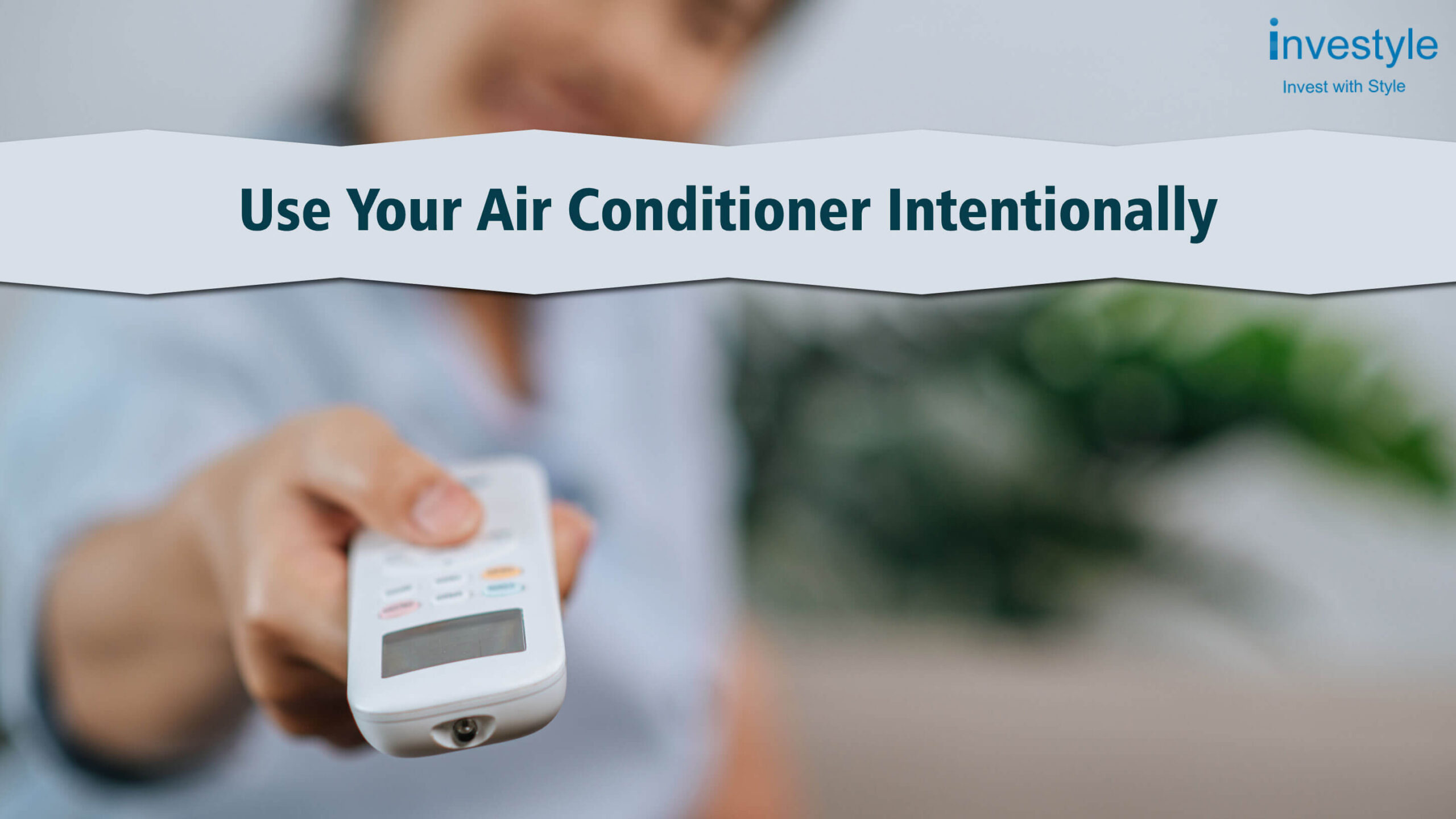 Use your air conditioner intentionally